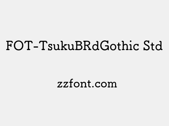 FOT-TsukuBRdGothic Std